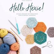 Hello Hexie!: 20 Easy Crochet Patterns from Simple Granny Hexagons