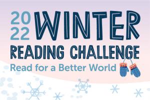 2022 Winter Reading Challenge Read for a Better World with illustration of snowflakes landing on snow on the ground and a pair of mittens hanging from the text