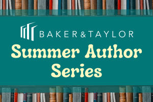 Baker & Taylor Summer Author Series with book spines aligned together in the background
