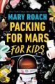 book cover of Packing For Mars For Kids, depicting a kid in a space suit