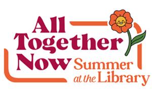 Red words that read All Together Now and orange words that read Summer at the Library