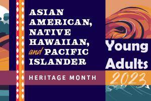 Asian American, Native Hawaiian, and Pacific Islander Heritage Month Young Adults Books 2023