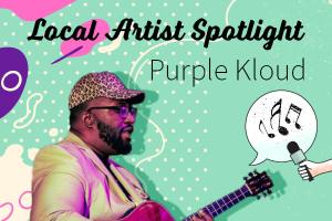 Local Artist Spotlight featuring Purple Cloud