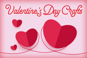 HPT.ValentinesDayCrafts.022024.png