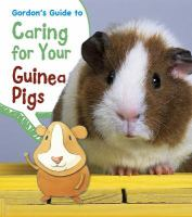 Book cover of Gordon's Guide to Caring for Your Guinea Pigs, with a brown and white guinea pig and a brown cartoonish guinea pig