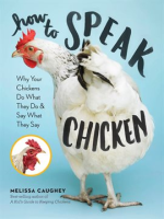 Book cover of  How to Speak Chicken: Why Your Chickens Do What They Do & Say What They Say, with a chicken on the cover