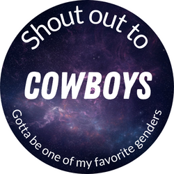 A round picture of space, with the words "Shout out to Cowboys, gotta be one of my favorite genders"