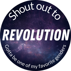 A round picture of space, with the words "Shout out to Revolution, gotta be one of my favorite genders"