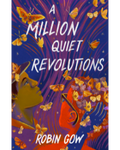 A Million Quiet Revolutions by Robin Gow