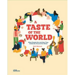 A Taste of the World: What People Eat and how They Celebrate Around the Globe by Beth Walrond