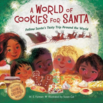 A World of Cookies for Santa Follow Santa's Tasty Trip Around the World by M.E. Furman and illustrations by Susan Gal