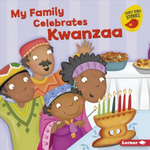 My family Celebrates Kwanzaa by Lisa Bullard and illustrated by Constanza Basaluzzo