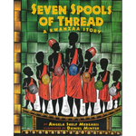 Seven Spools of Thread A Kwanzaa Story by Angela Shelf Medearis and illustrated by Daniel Minter