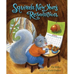Squirrel's New Year's Resolution by Pat Miller and illustrated by Kathi Ember