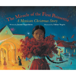 The Miracle of the First Poinsettia: A Mexican Christmas Story by Joanne Oppenheim and illustrated by Fabian Negrin