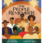 The People Remember by Ibi Zoboi and illustrated by Loveis Wise