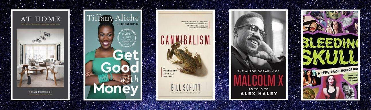 Cover art for At Home, Get Good with Money, Cannibalism, The Autobiography of Malcolm X, and Bleeding Skull