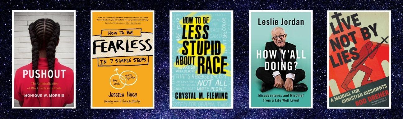 Cover art for Pushout, How to be Fearless, How to be Less Stupid About Race, How Y'all Doing, and Live Not by Lies