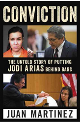 Conviction: The Untold Story of Putting Jodi Arias Behind Bars by Juan Martinez (2016)