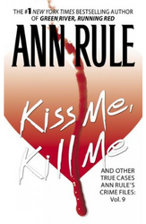 Kiss Me, Kill Me by Ann Rule (2004)