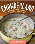 Chowderland_ Hearty Soups & Stews with Sides & Salads to Match by Brooke Dojny