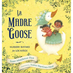 La Madre Goose: Nursery Rhymes for los Niños by Susan Middleton Elya