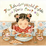 The Whole World Inside Nan's Soup by Hunter Liguore & illustrated by Vikki Zhang