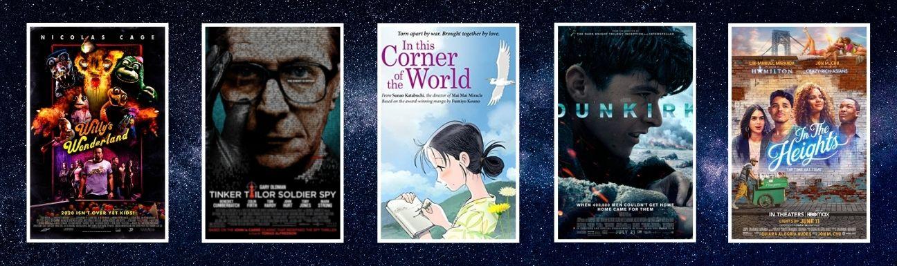 Cover art for Willy's Wonderland, Tinker Tailor Soldier Spy, In This Corner of the World, Dunkirk, and In the Heights