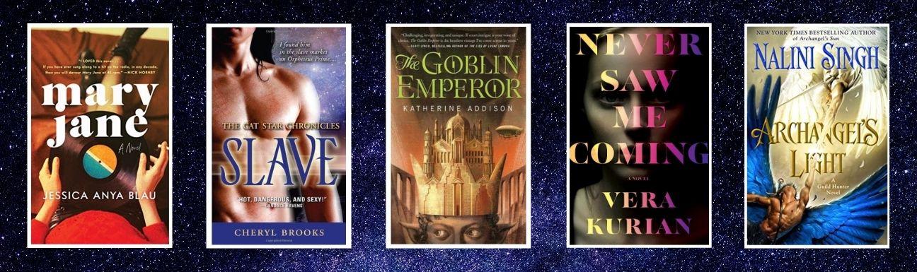 Cover art for Mary Jane, Slave, The Goblin Emperor, Never Saw Me Coming, and Archangel's Light