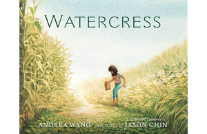 Watercress illustrated by Jason Chin & written by Andrea Wang