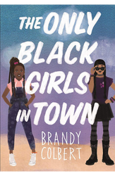 The Only Black Girls in Town by Brandy Colbert