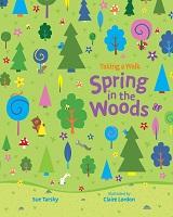 Spring in the Woods by Sue Tarsky and illustrated by Claire Lordon