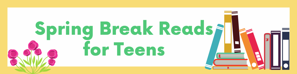 Spring Break Reads for Teens