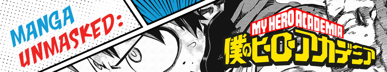 Left - Manga Unmasked: (in blue and red text), Right - My Hero Academia red and gold series logo. A comic book style background with a cropped image of Izuku from a fighting scene in the manga.
