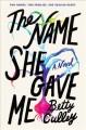 book cover for the Name She Gave Me by Betty Culley.jpeg