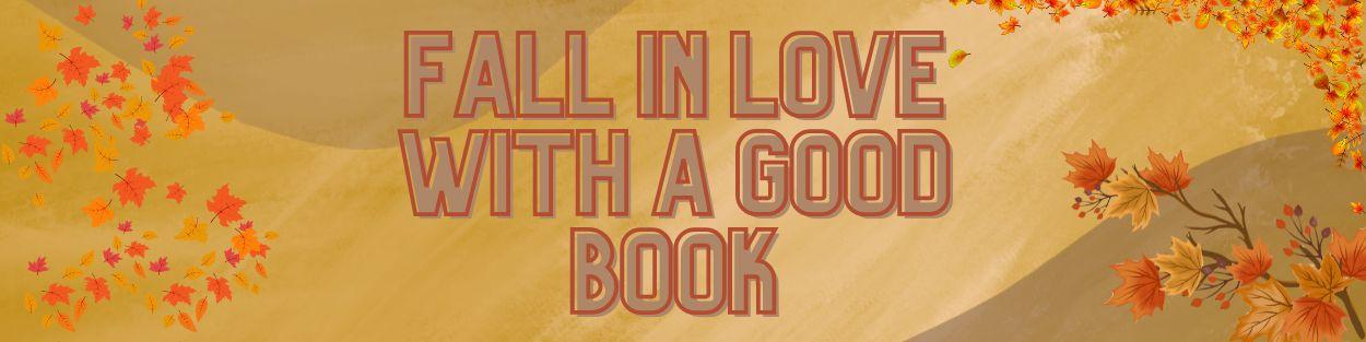autumnal background with text reading "Fall In Love With A Good Book"