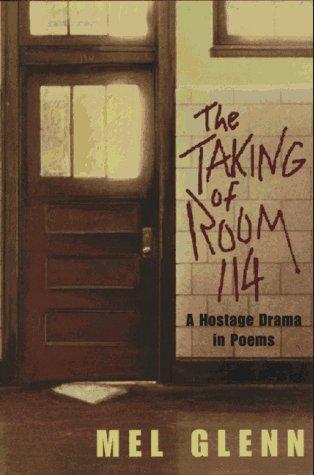 The Taking of Room 114: A Hostage Drama in Poems by Mel Glen