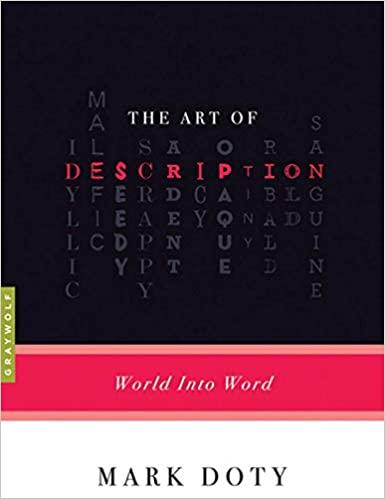 The Art of Description: World into Word by Mark Doty