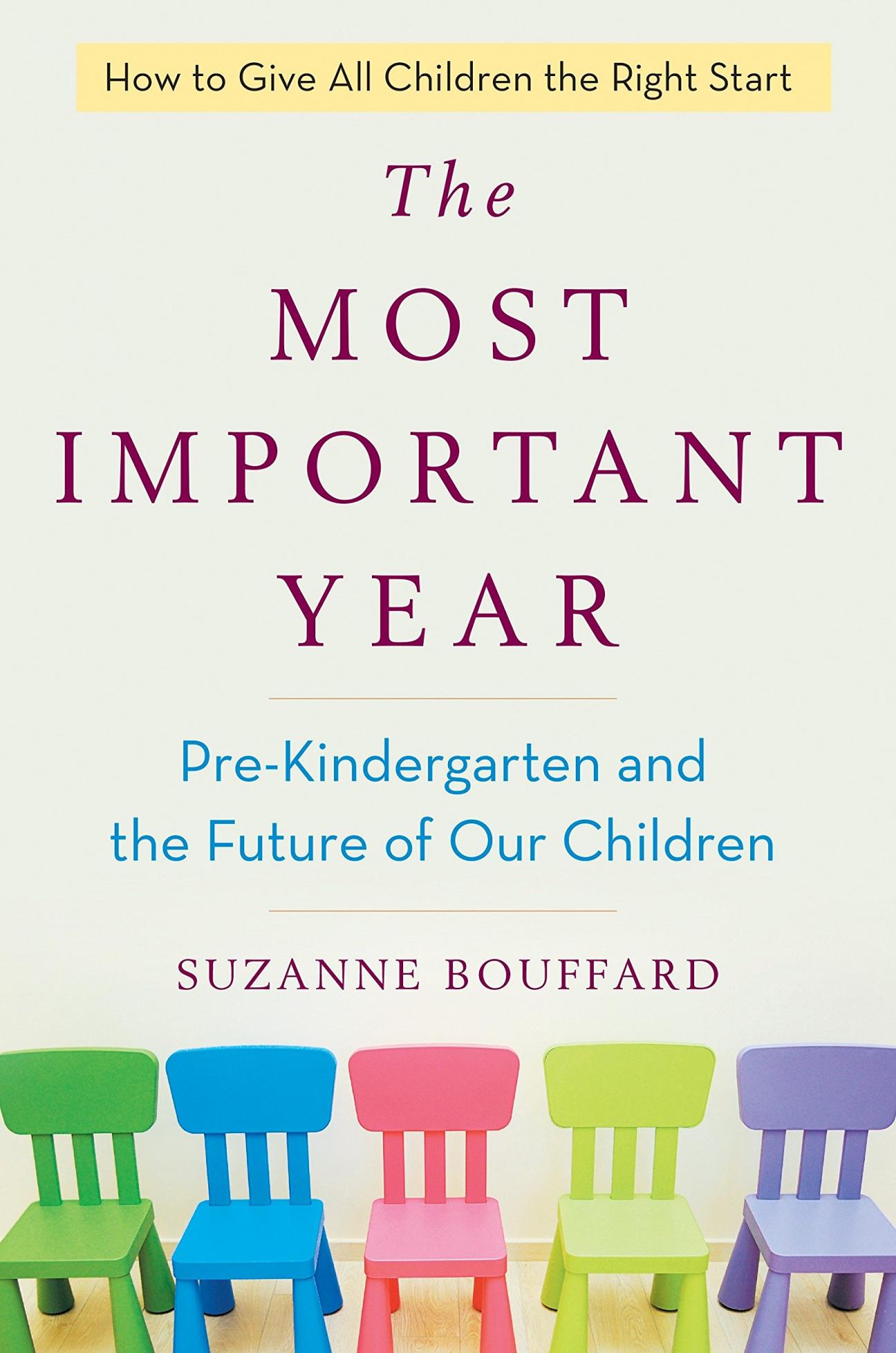 Book cover of colorful chairs and the title "The most important year: pre-kindergarten and the future of our children"