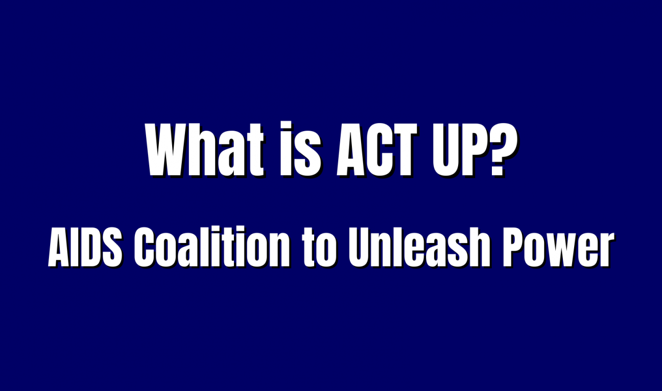 A blue Jeopardy square with the words "What is ACT UP? Or: AIDS Coalition to Unleash Power."