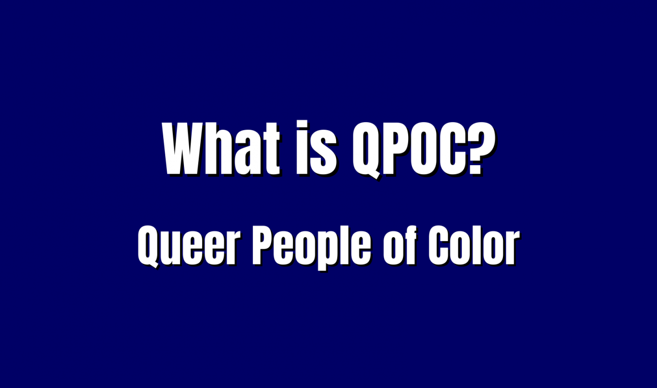 A Jeopardy board square that reads "What is QPOC? Or Queer People of Color"