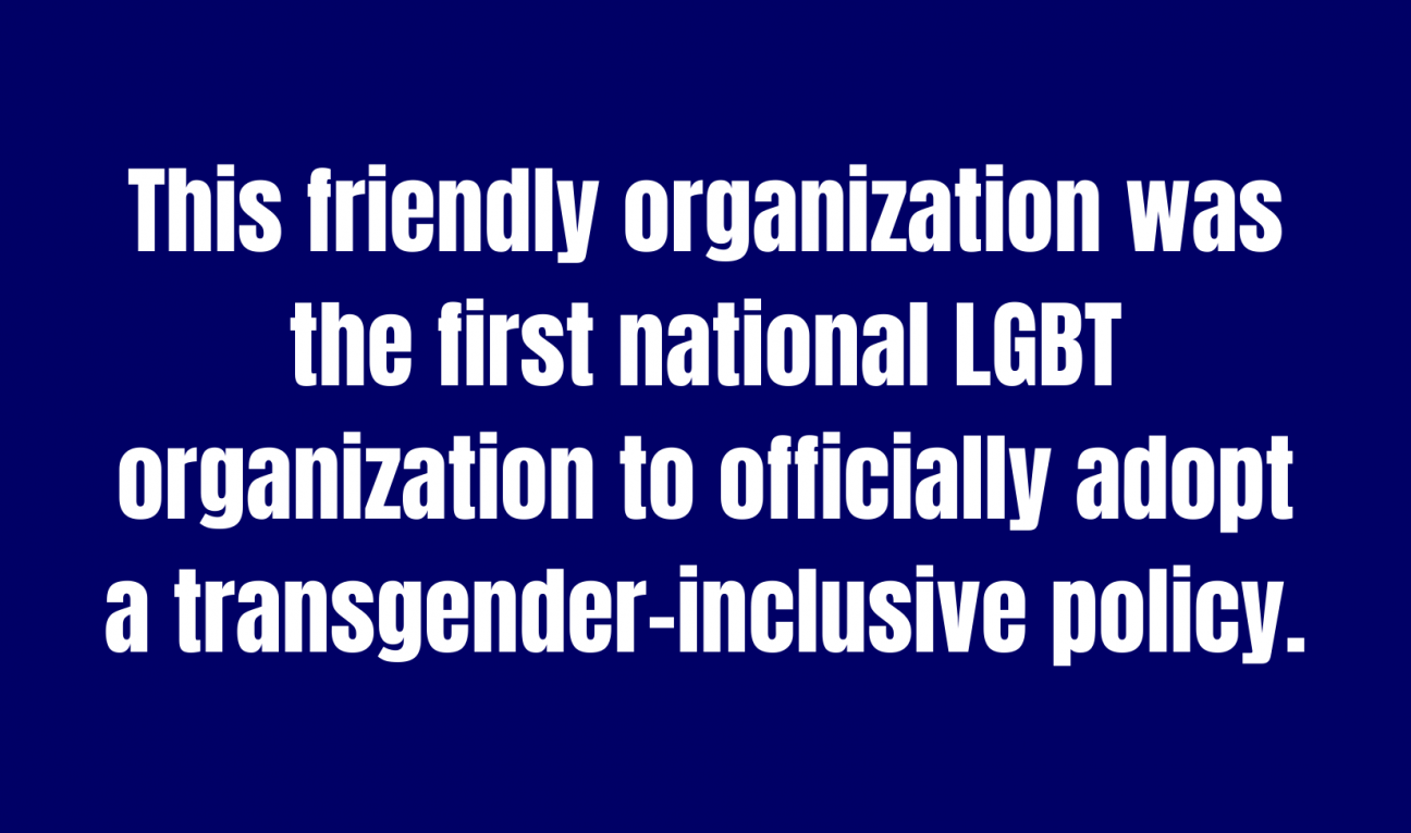 Acronyms & Abbreviations for 100 A blue Jeopardy square with the words "This friendly organization was the first national LGBT organization to officially adopt a transgender-inclusive policy."