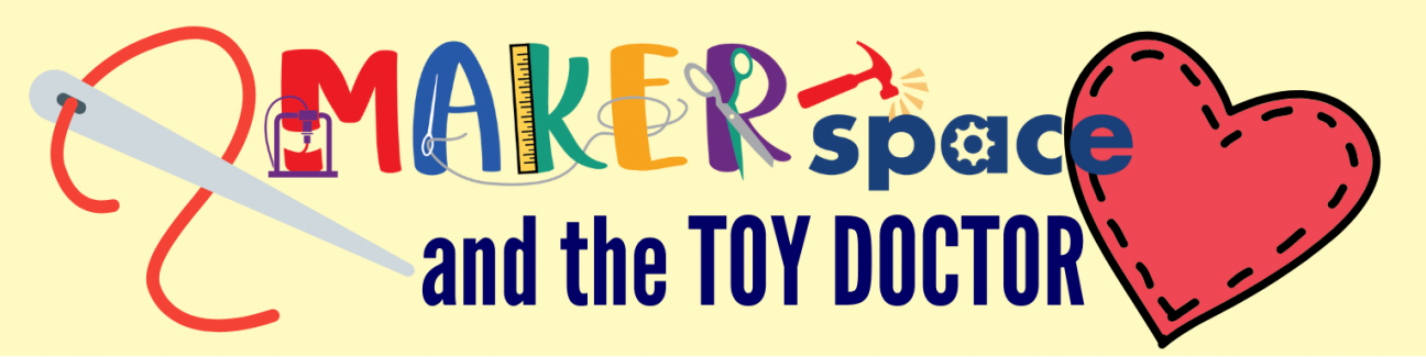 banner picture of the MakerSpace logo with "And the toy doctor", needle and thread, and a stitched heart
