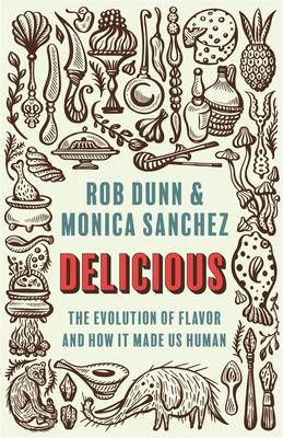 Book Cover: Delicious by Rob Dunn and Mónica Sánchez