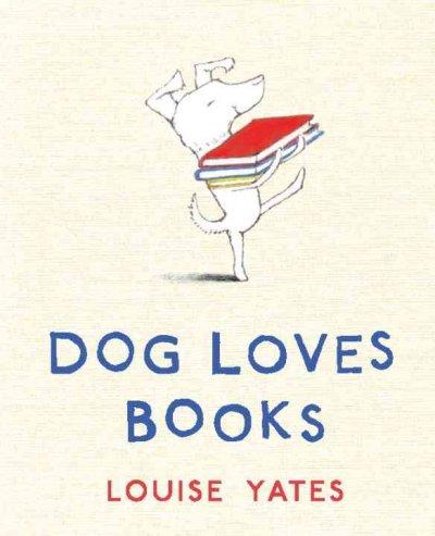 Dog loves books by Louise Yates