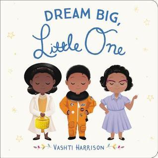 dream big little one by vashti harrison