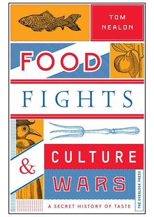 Book Cover: Food Fights and Culture Wars by Tom Nealon