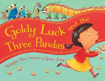 Goldy Luck and the Three Pandas by Natasha Yim and illustrated by Grace Zong