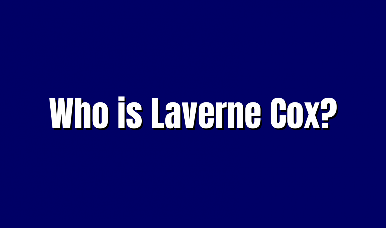 Who is Laverne Cox?