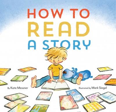 How to Read a Story&nbsp;written by Kate Messner